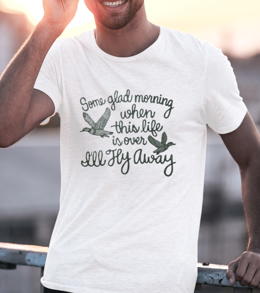 Some Glad Morning When This Life Is Over I'll Fly Away Bird Ducks T-Shirt