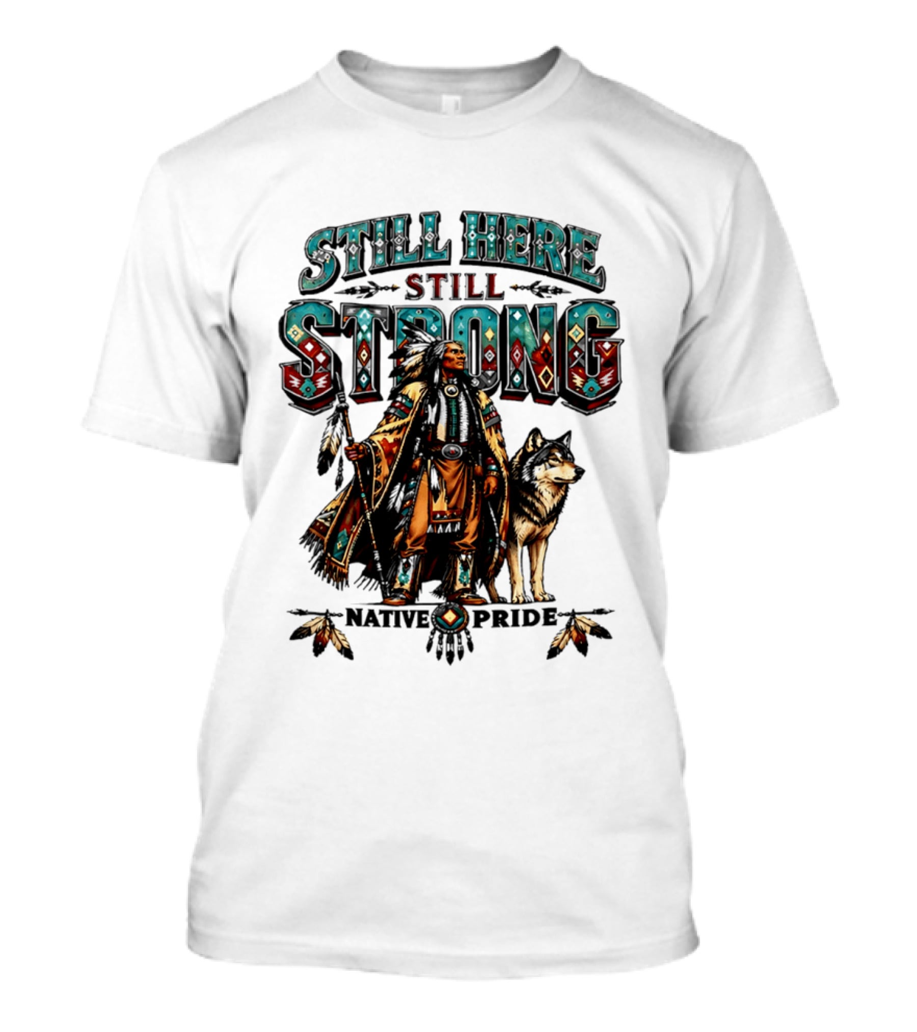 Still Here Still Strong Native Pride Native American Warrior And Wolf T-Shirt