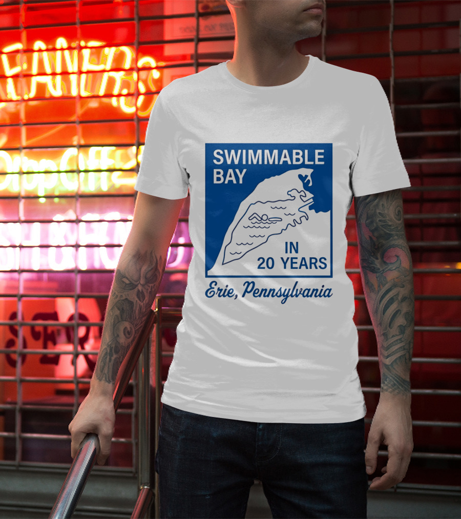 Swimmable Bay Erie Pennsylvania In 20 Years T-Shirt
