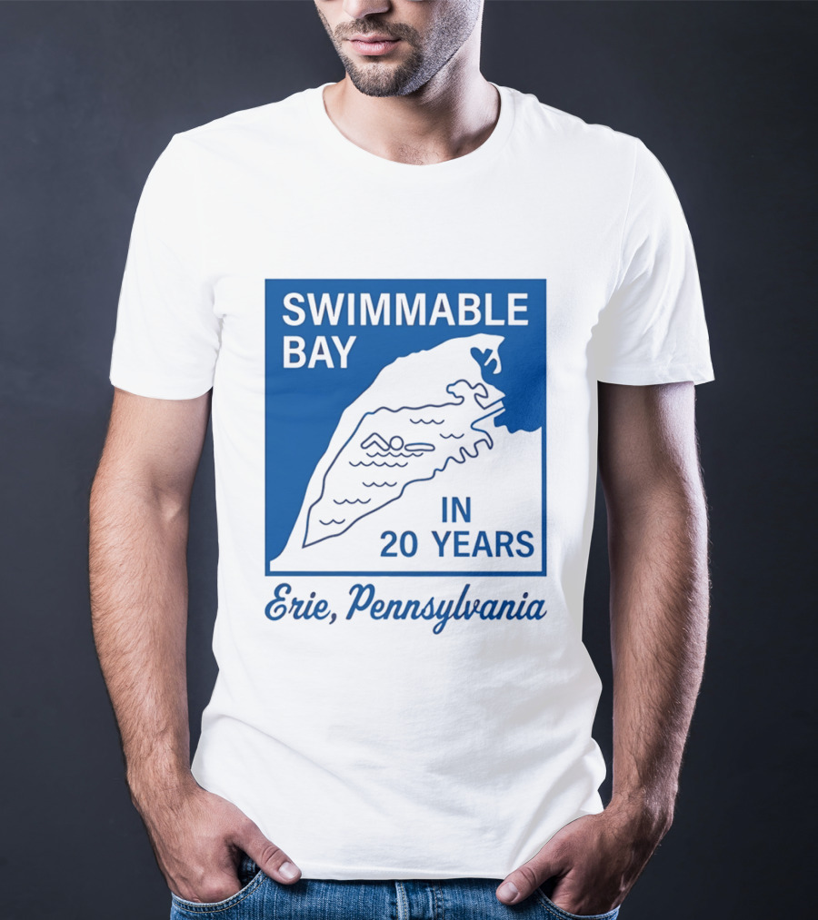 Swimmable Bay Erie Pennsylvania In 20 Years T-Shirt