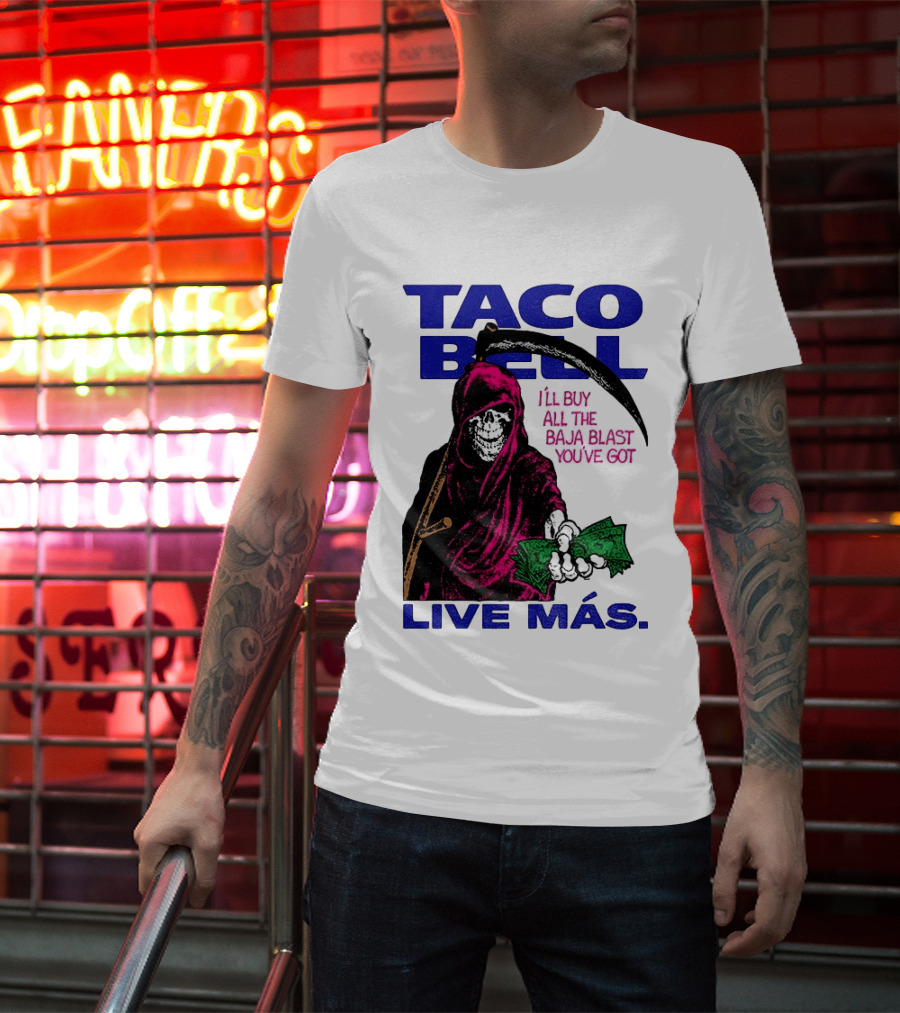 Taco Bell Grim Reaper I'll Buy All The Baja Blast Live Más T-Shirt