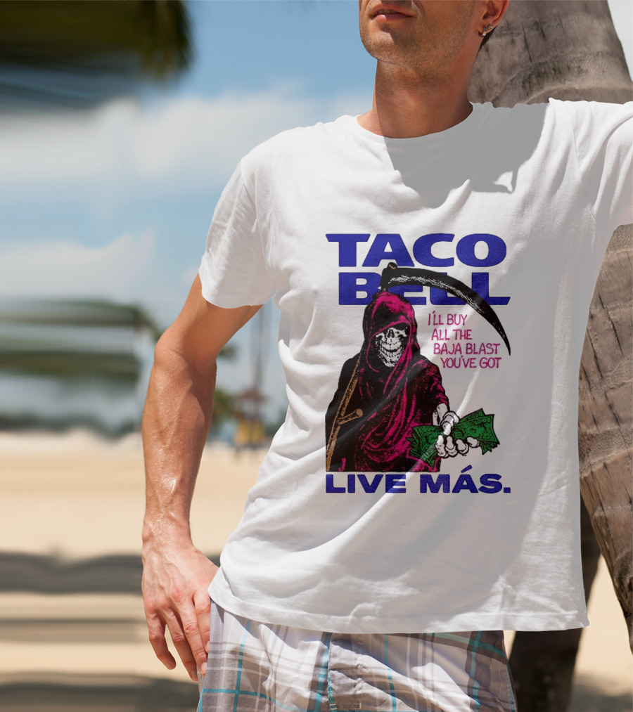 Taco Bell Grim Reaper I'll Buy All The Baja Blast Live Más T-Shirt