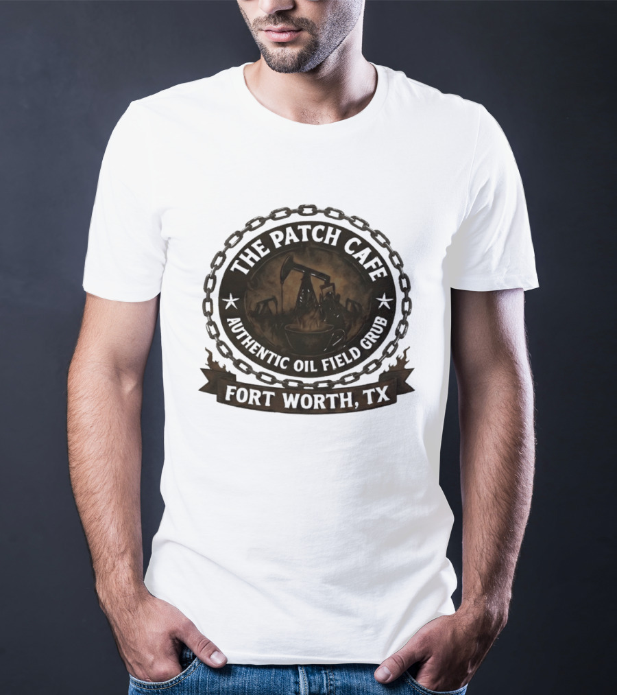 The Patch Cafe Authentic Oil Field Grub Fort Worth TX T-Shirt