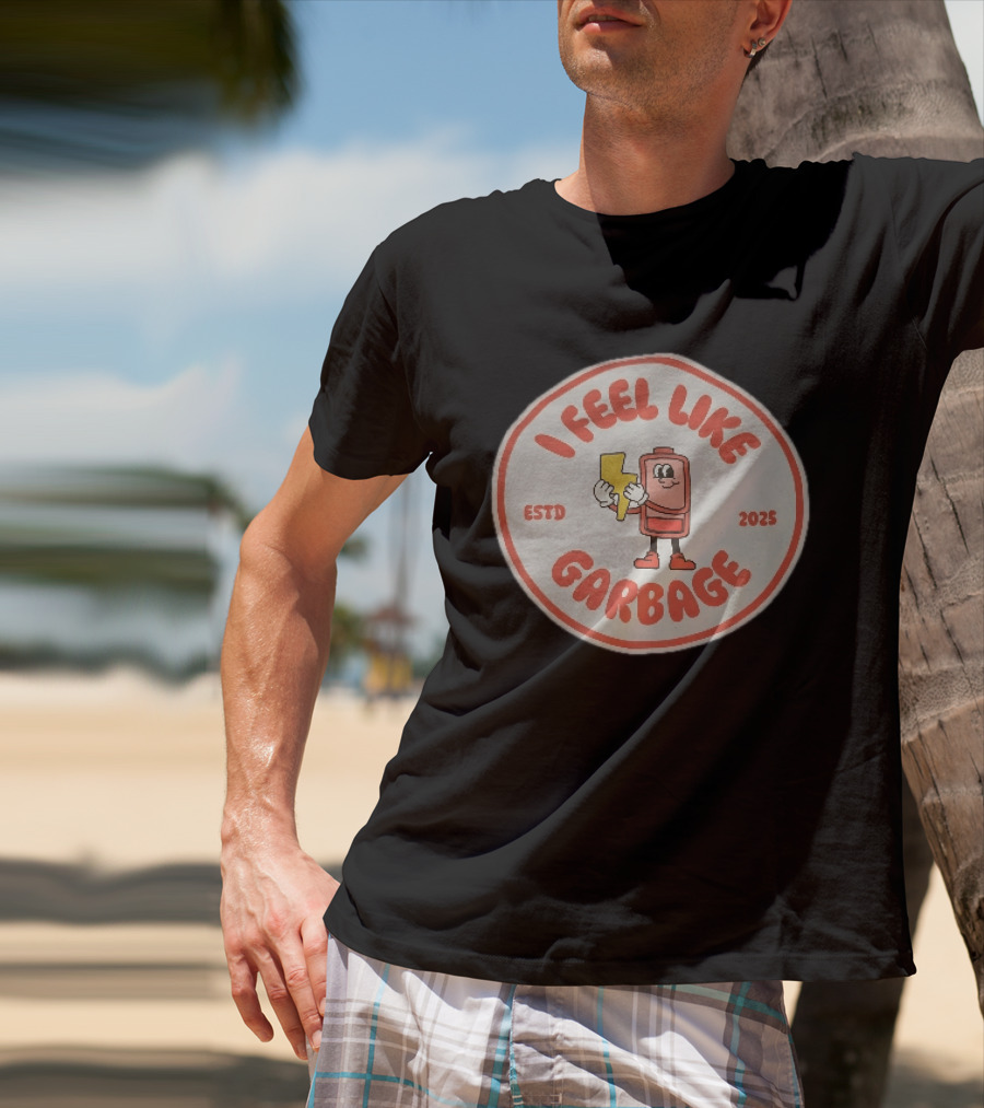 I Feel Like Garbage Battery Character Estd 2025 T-Shirt
