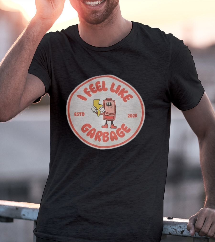 I Feel Like Garbage Battery Character Estd 2025 T-Shirt