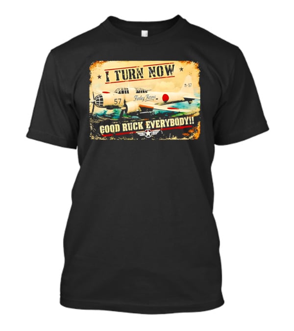 I Turn Now Airplane Good Ruck Everybody Vintage Aviation T-Shirt