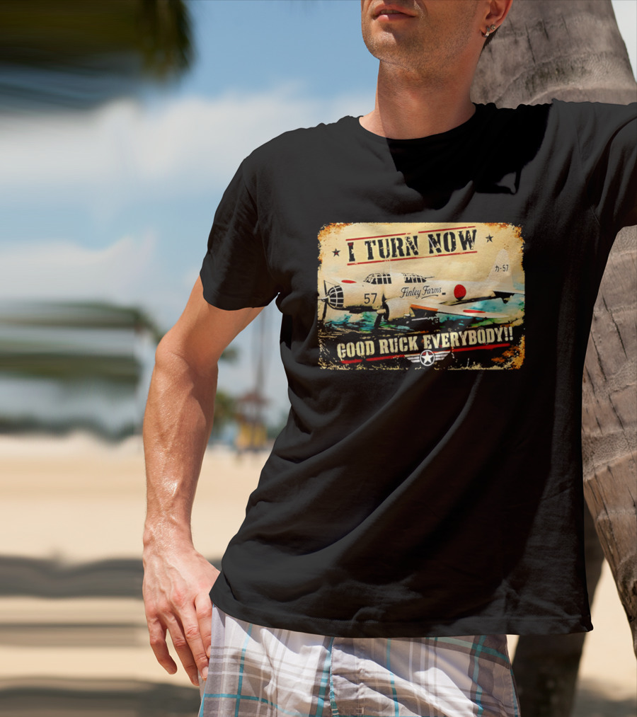 I Turn Now Airplane Good Ruck Everybody Vintage Aviation T-Shirt