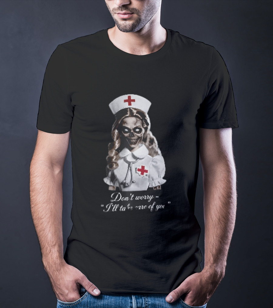 Zombie Nurse Don't Worry I'll Take Care Of You Halloween Horror Nurse Costume T-Shirt
