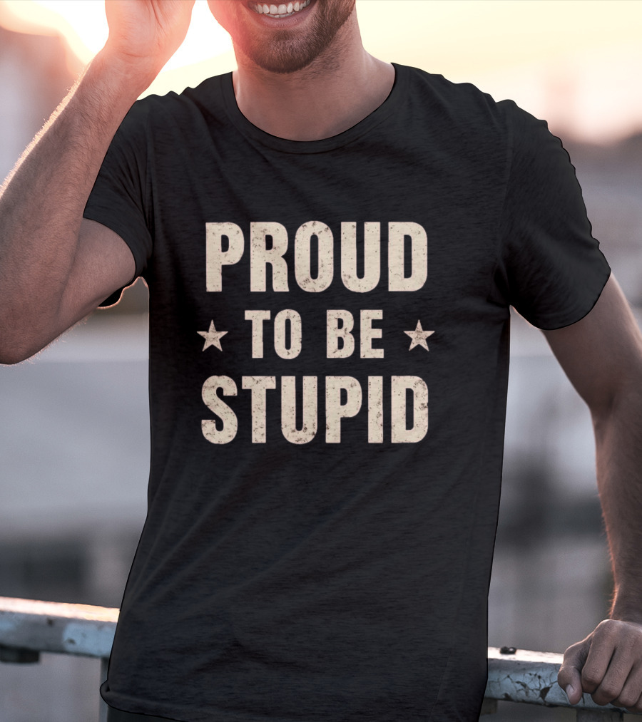 Proud To Be Stupid Vintage Stars T-Shirt