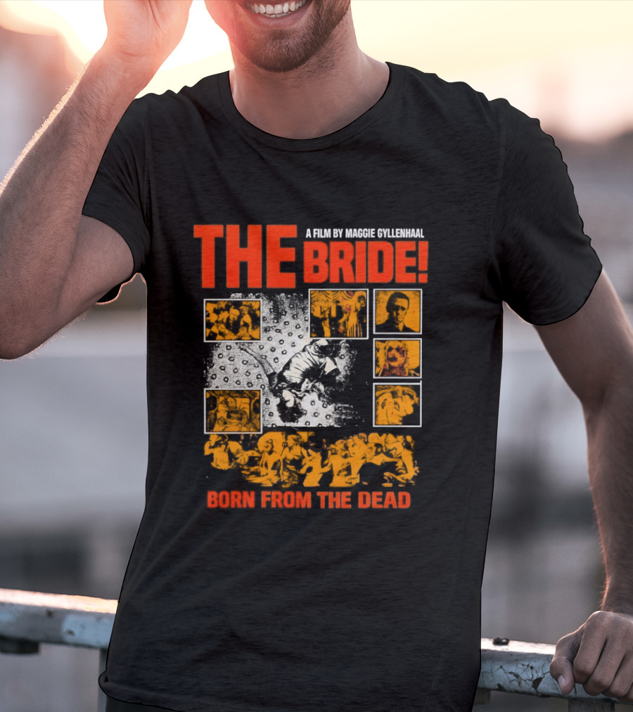 A Film By Maggie Gyllenhaal The Bride Born From The Dead T-Shirt