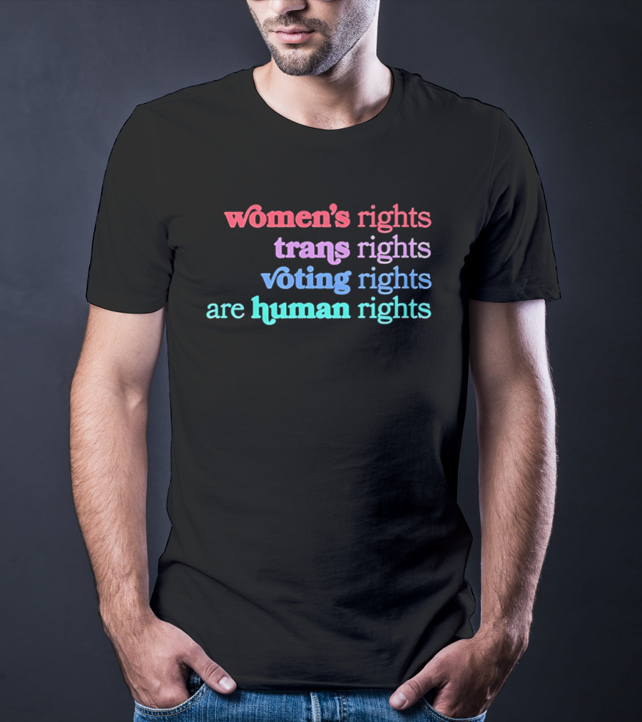 Women's Rights Trans Rights Voting Rights Are Human Rights T-Shirt