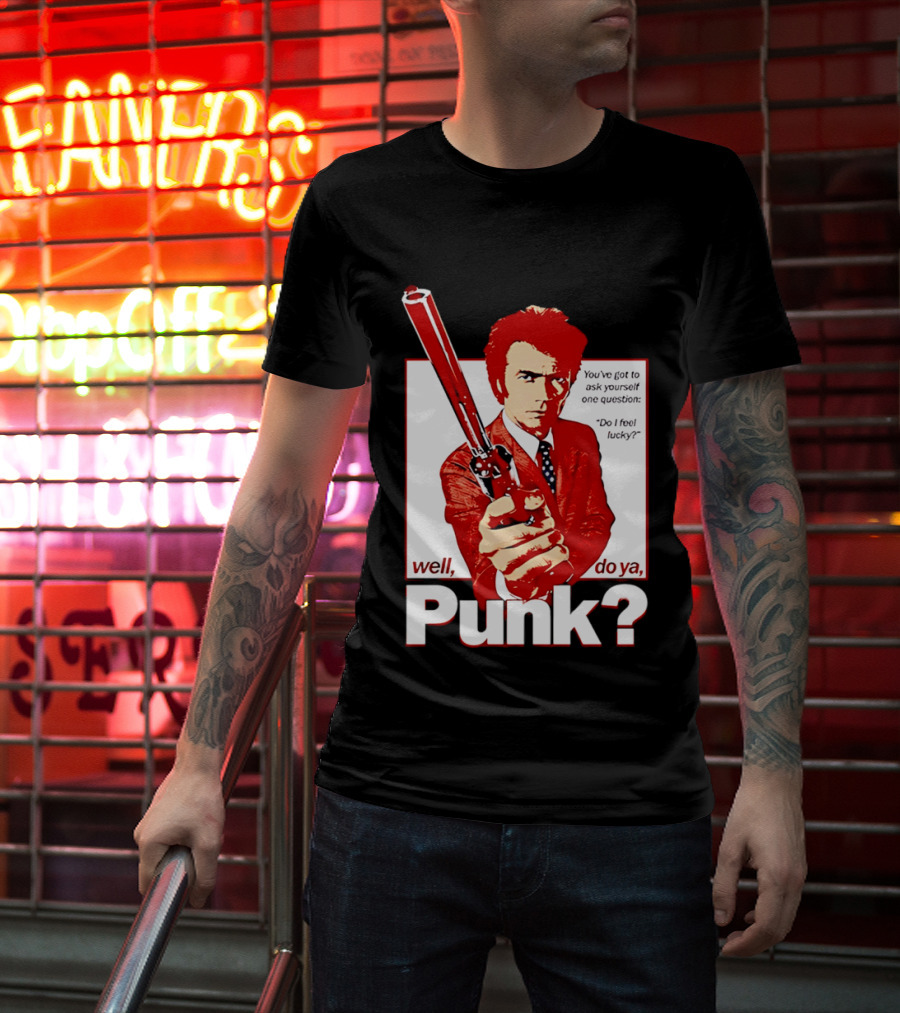 Well Do Ya Punk Do I Feel Lucky Clint Eastwood You've Got To Ask Yourself One Question T-Shirt