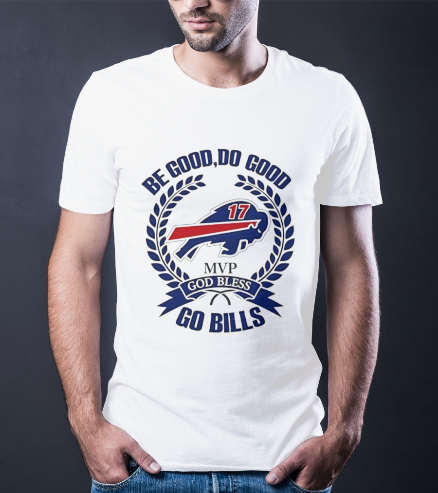 Be Good Do Good Buffalo Bills MVP God Bless Go Bills Number 17 T-Shirt