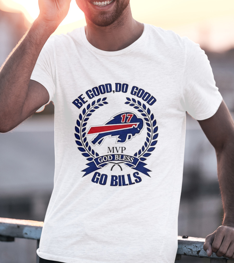 Be Good Do Good Buffalo Bills MVP God Bless Go Bills Number 17 T-Shirt