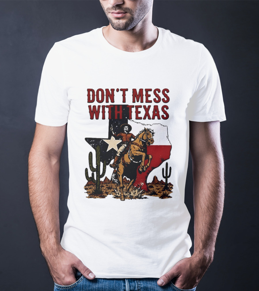 Don't Mess With Texas Cowboy Riding Horse State Flag Cactus T-Shirt