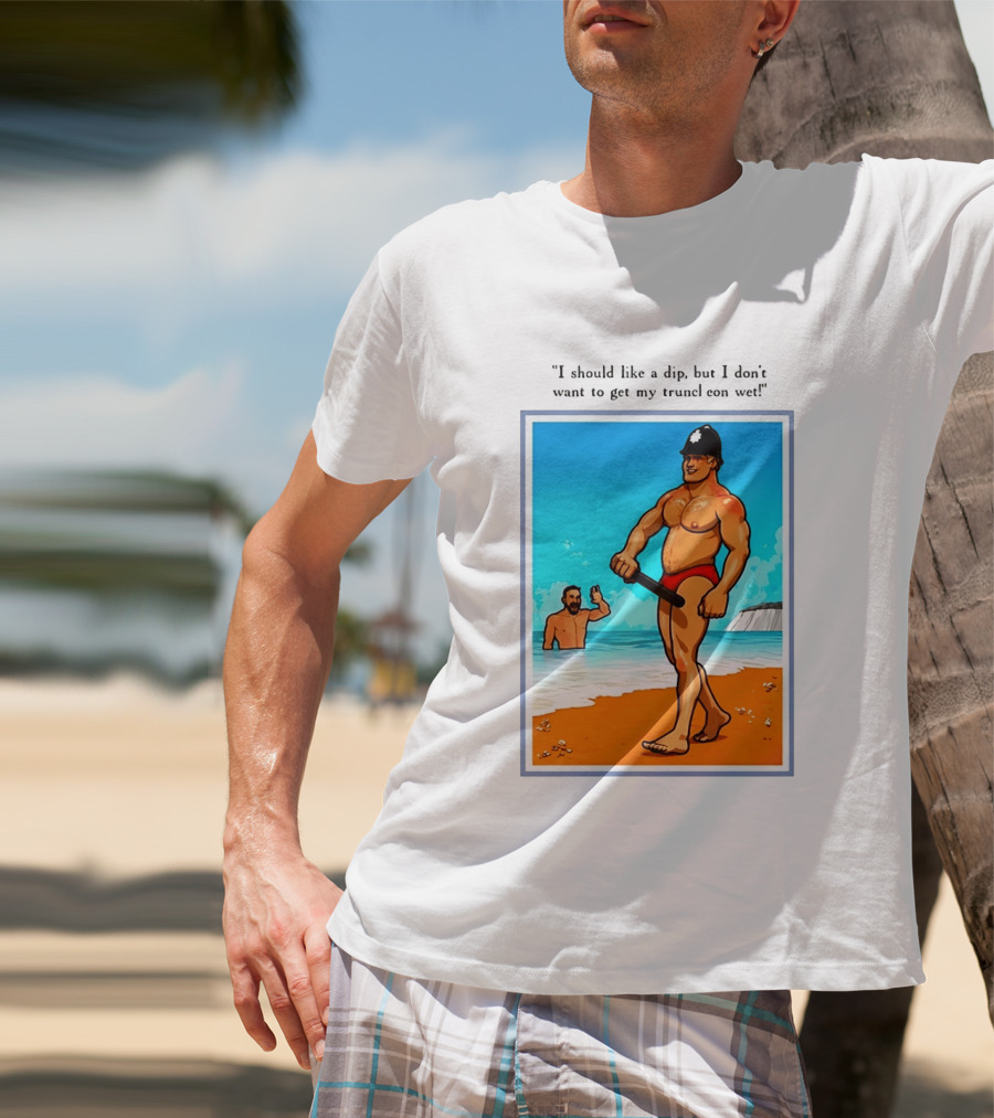 I Should Like A Dip But I Don't Want To Get My Truncheon Wet Beach Scene T-Shirt