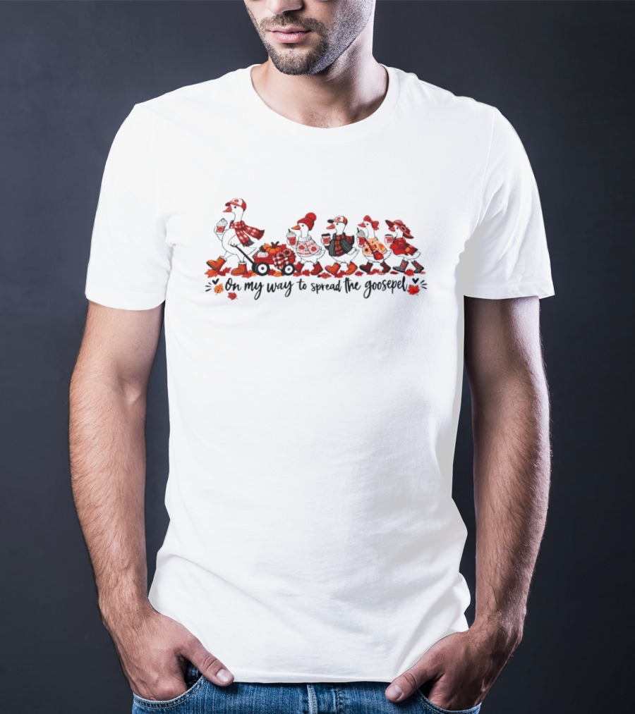 On My Way To Spread The Goosepel Cartoon Geese Pulling Red Wagon Pumpkins Coffee Leaves Autumn Clothing T-Shirt
