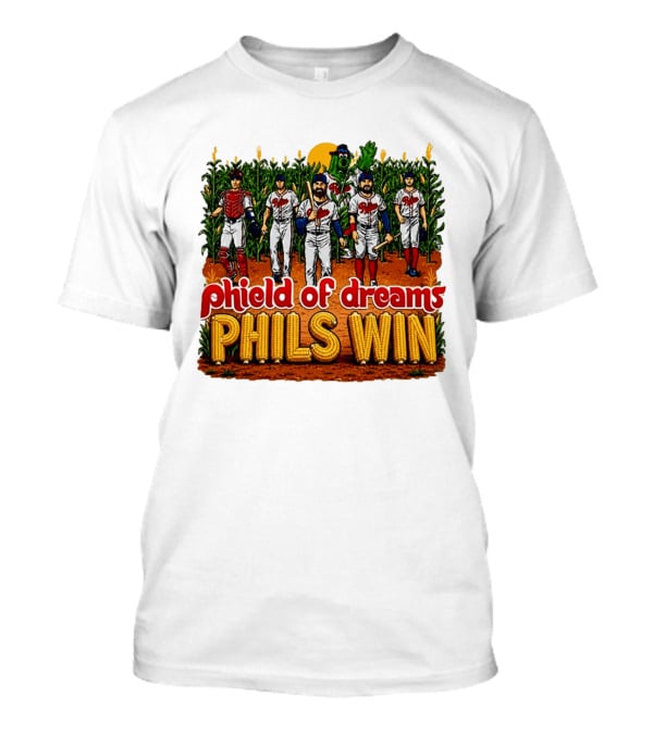 Phield Of Dreams Phillies Win Corn Field Baseball Fantasy 2026 T-Shirt
