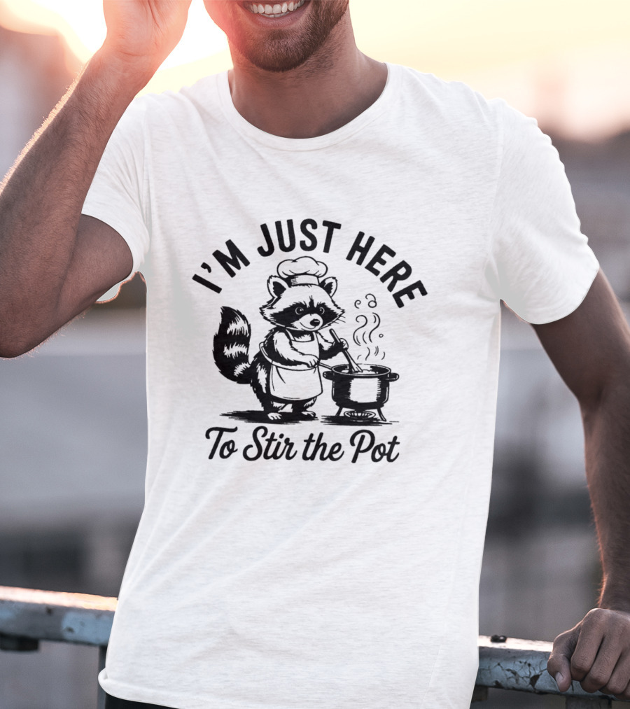 I'm Just Here To Stir The Pot Cartoon Raccoon Chef Cooking Stew T-Shirt