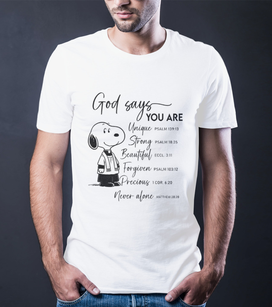 Snoopy God Says You Are Unique Strong Beautiful Forgiven Precious Never Alone T-Shirt