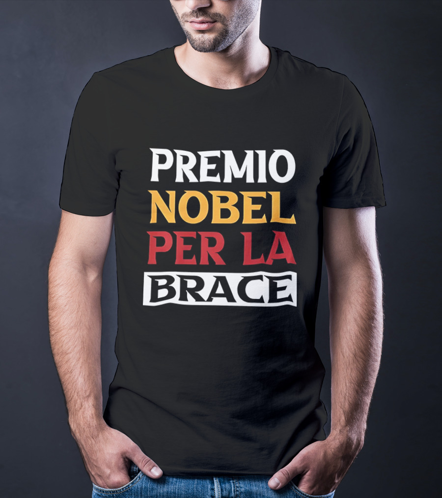 PREMIO NOBEL PER LA BRACE Nobel Prize T-Shirt