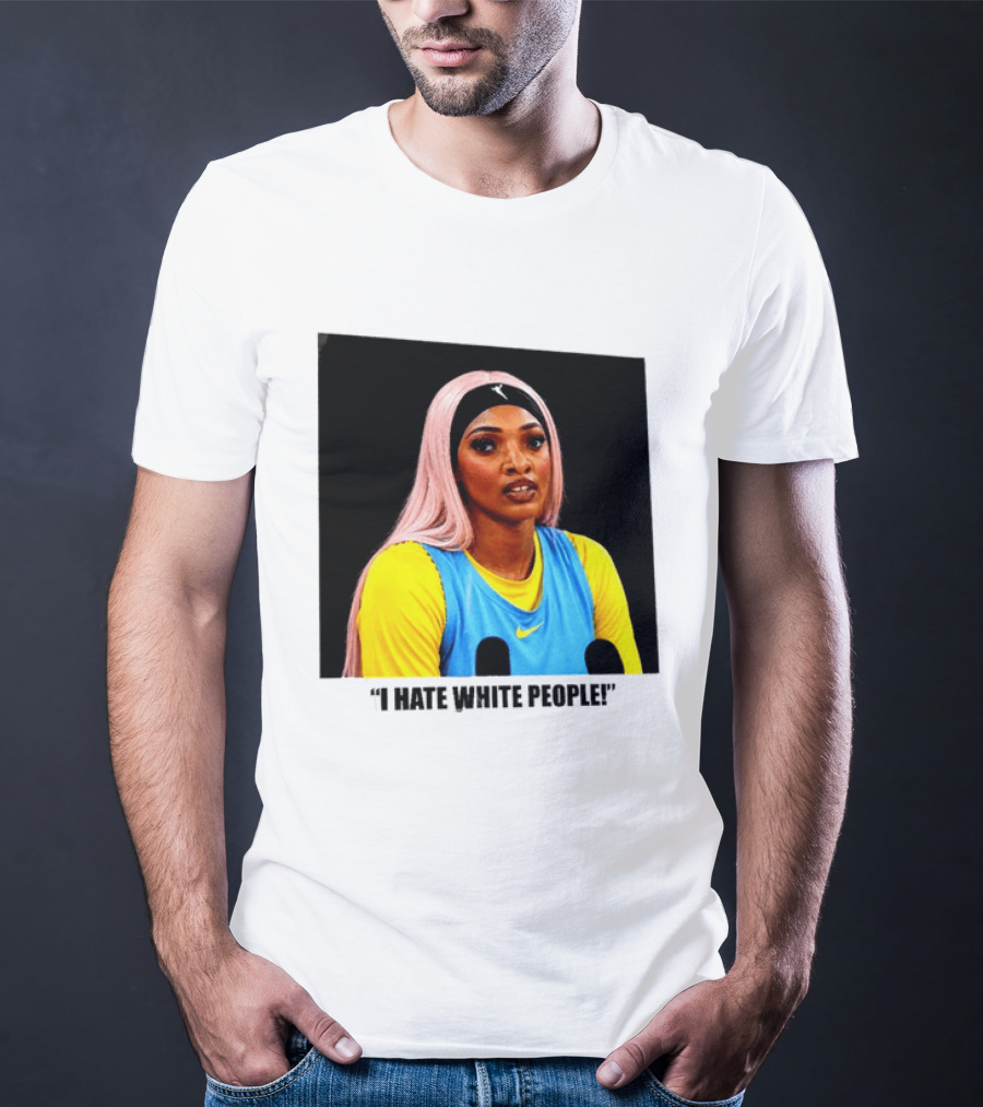 Angel Reese Atlanta Dream I Hate White People T-Shirt