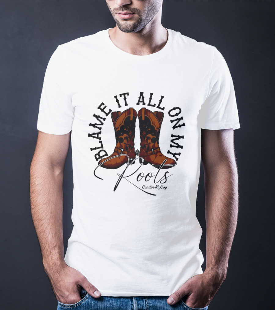Blame It All On My Roots Cowboy Boots Cardin Mccoy Brown Spurs T-Shirt