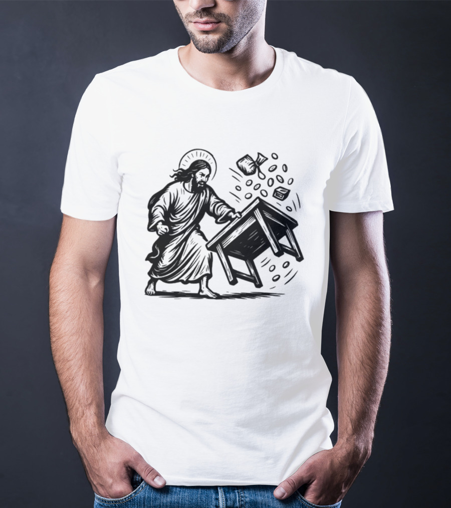 Jesus Flipping Tables With Coins And Cup T-Shirt