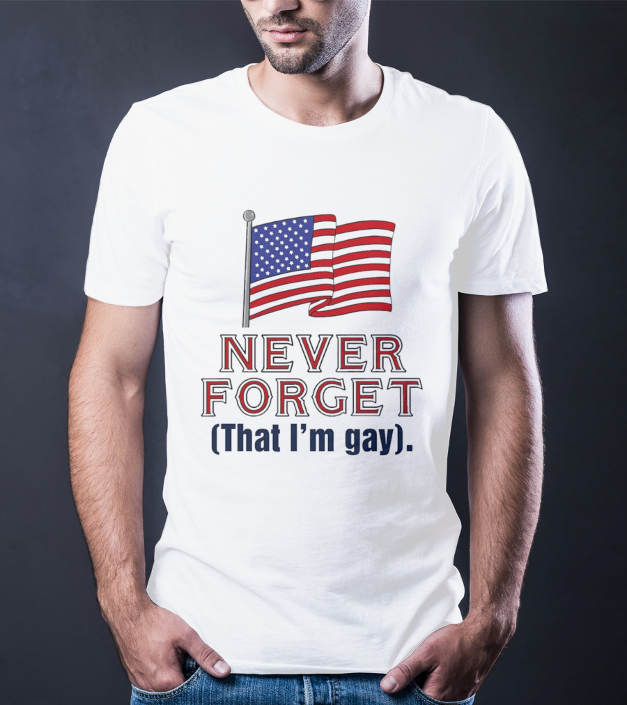 Never Forget That I'm Gay American Flag T-Shirt