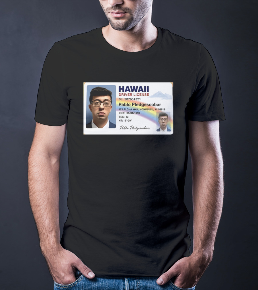 Hawaii Driver License Pablo Pledgescobar Honolulu 123 Aloha Way Novelty Identification T-Shirt