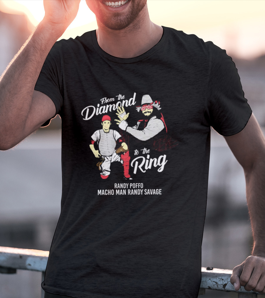From The Diamond To The Ring Randy Poffo Macho Man Randy Savage T-Shirt