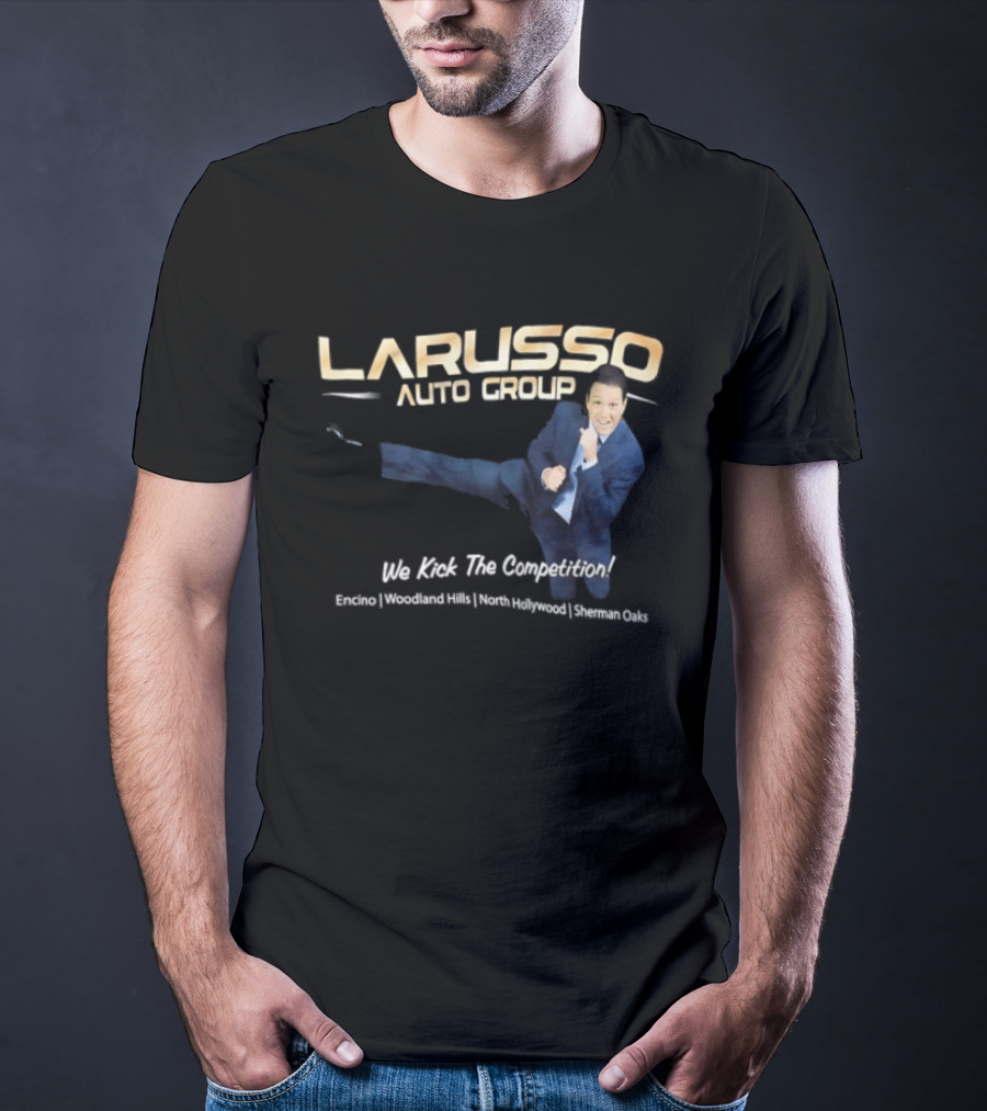 Larusso Auto Group We Kick The Competition Macchio Karate Cobra Kai T-Shirt