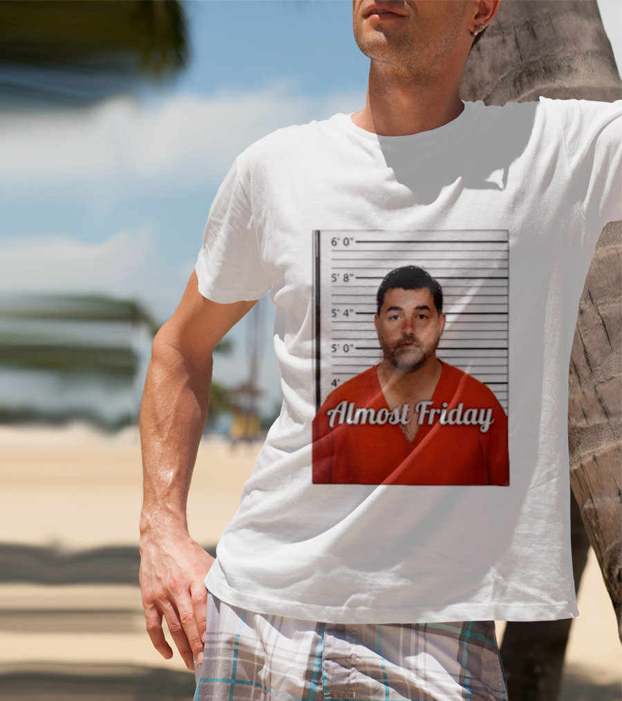 Jed York Almost Friday Shot Jail Work Week Humor T-Shirt