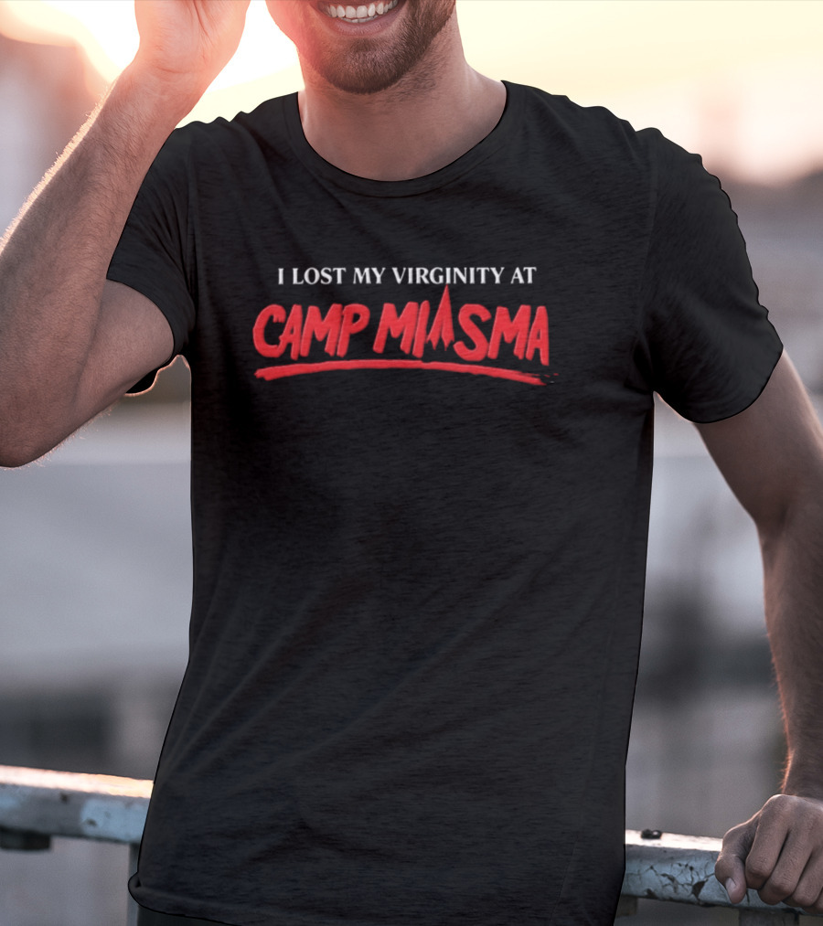 I Lost My Virginity At Camp Miasma Funny Novelty Phrase T-Shirt