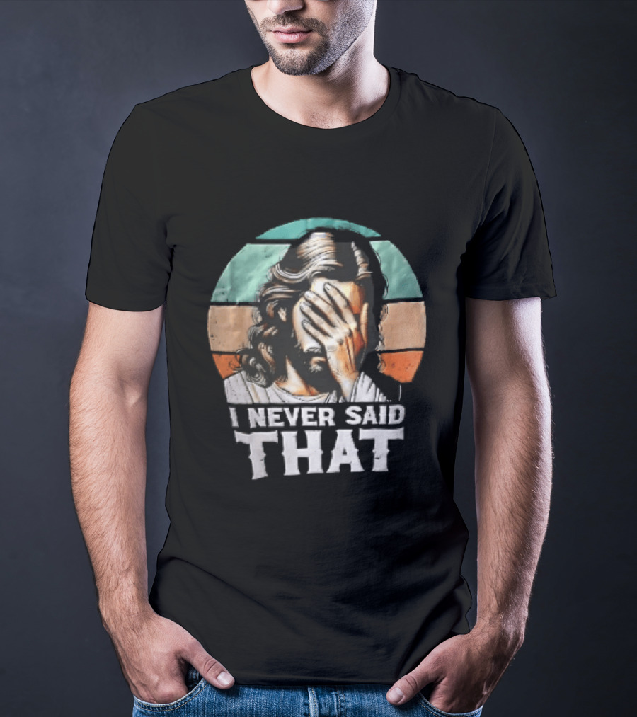 I Never Said That Jesus Christ Facepalm Sunset Distressed T-Shirt