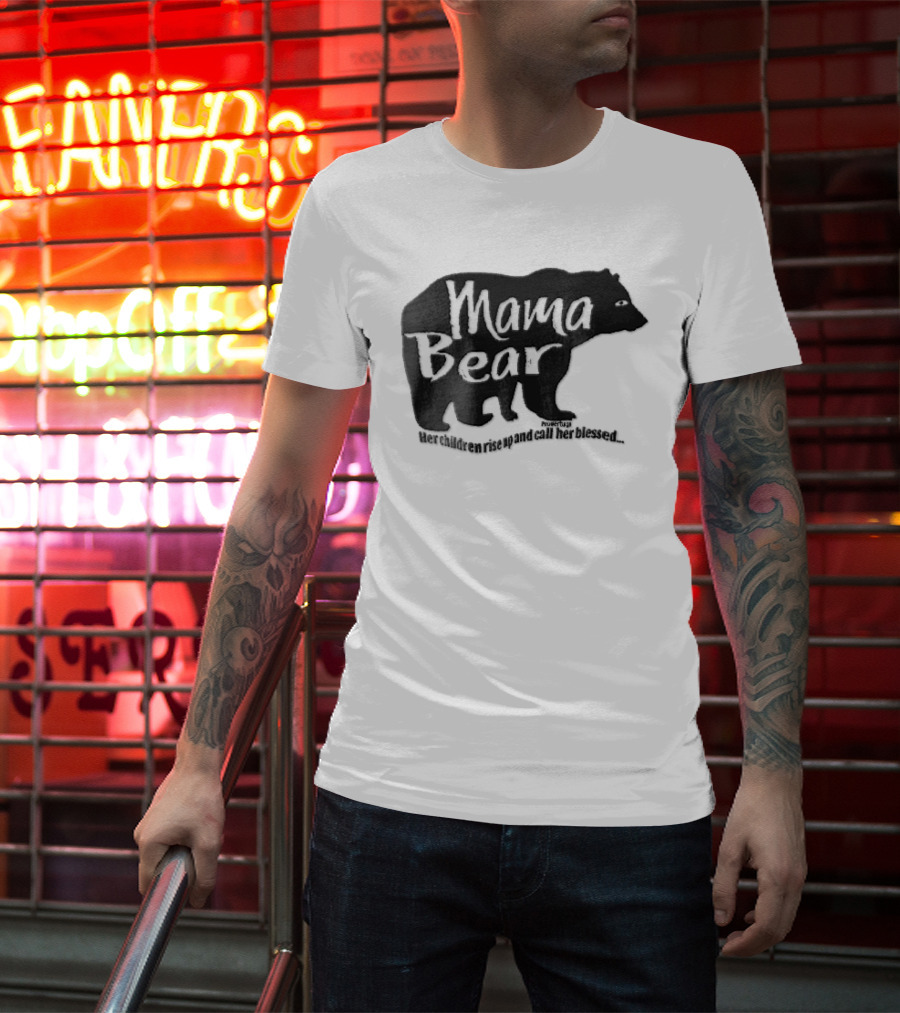 Mama Bear Her Children Rise Up And Call Her Blessed Proverbs 31 Black Bear T-Shirt