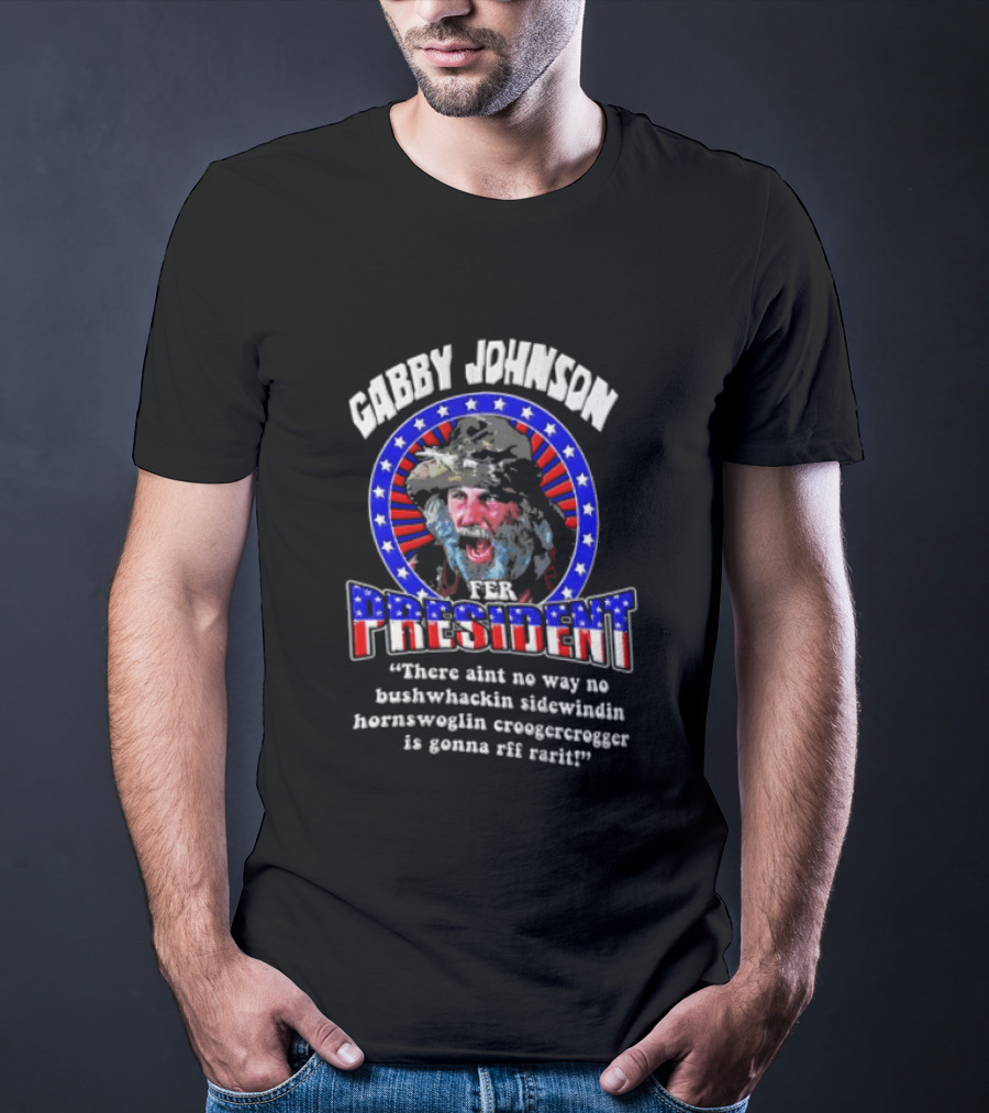 Gabby Johnson 2024 Bushwhackin Sidewindin Hornswoglin Croogercrogger Fer Campaign T-Shirt