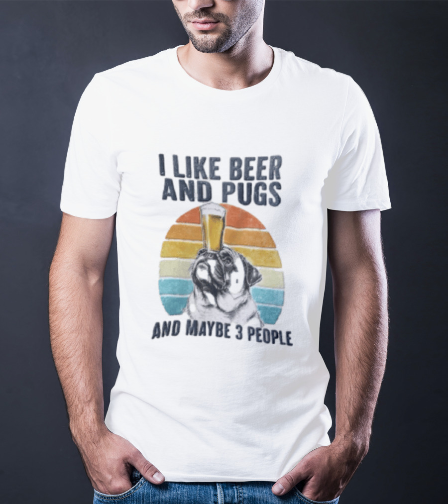 I Like Beer And Pugs Maybe 3 People Sunset Pug Balancing Glass T-Shirt