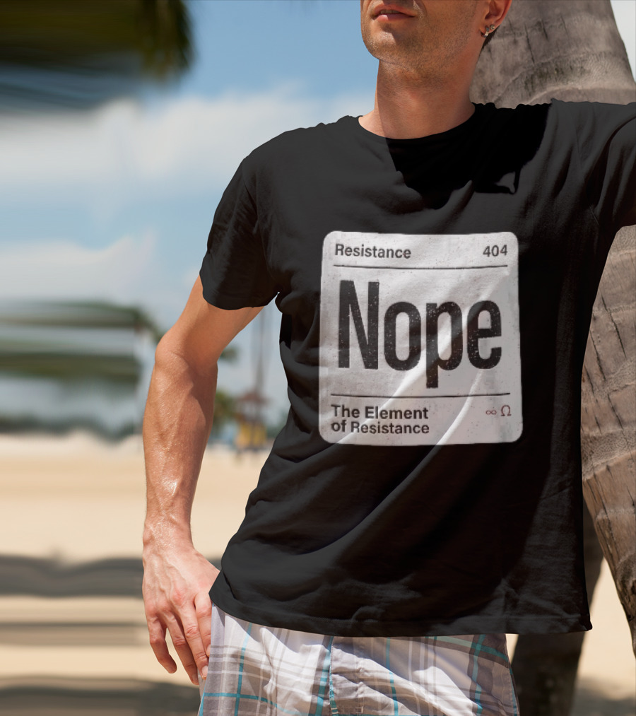 Resistance 404 Nope The Element Of Resistance Infinity Ohm Periodic Table Square T-Shirt