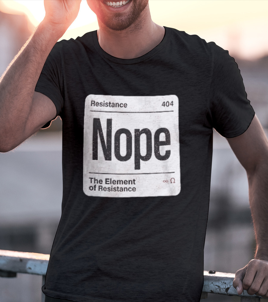Resistance 404 Nope The Element Of Resistance Infinity Ohm Periodic Table Square T-Shirt