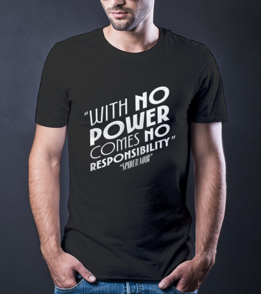 With No Power Comes No Responsibility Spider Noir T-Shirt