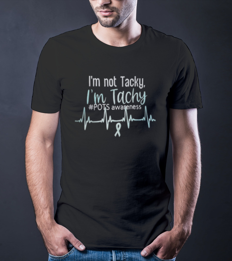 I'm Not Tacky I'm Tachy POTS Awareness EKG Heartbeat Ribbon T-Shirt