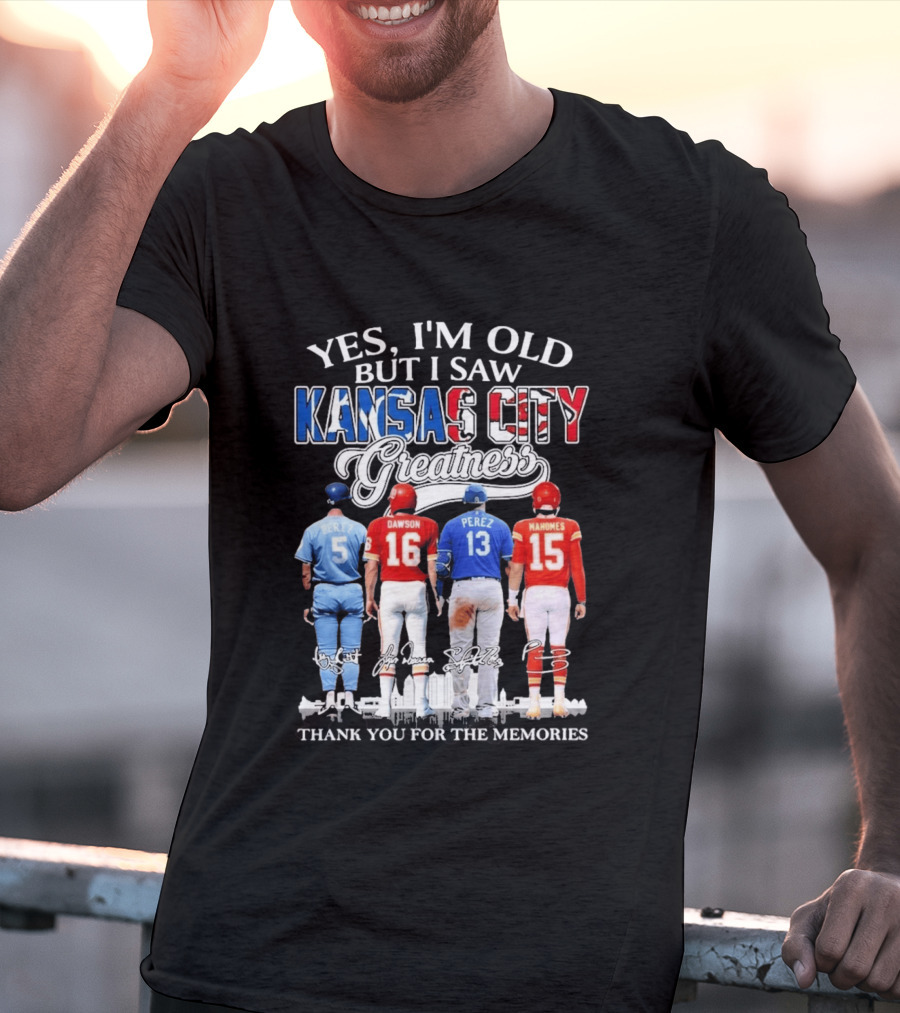 Yes I'm Old But I Saw Kansas City Greatness Brett Dawson Perez Mahomes Thank You For The Memories T-Shirt