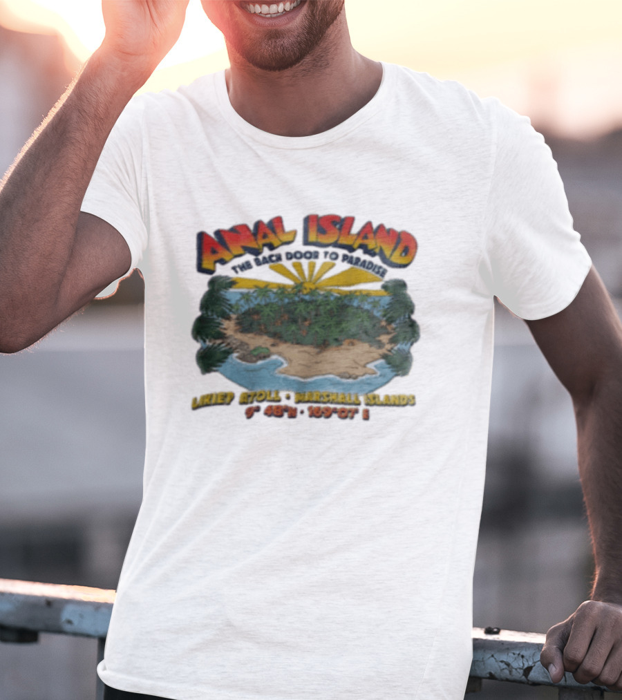 Anal Island The Back Door To Paradise Likiep Atoll Marshall Islands Coordinates T-Shirt