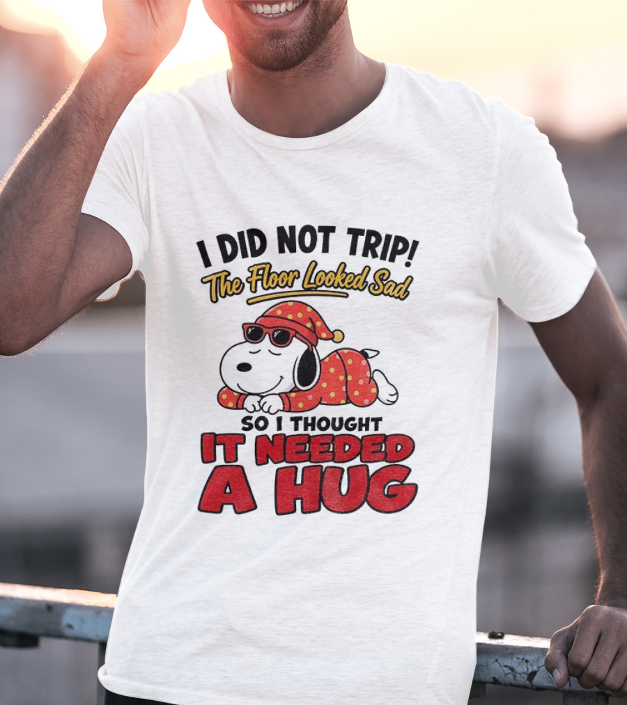 I Did Not Trip The Floor Looked Sad So I Thought It Needed A Hug Snoopy Pajamas T-Shirt