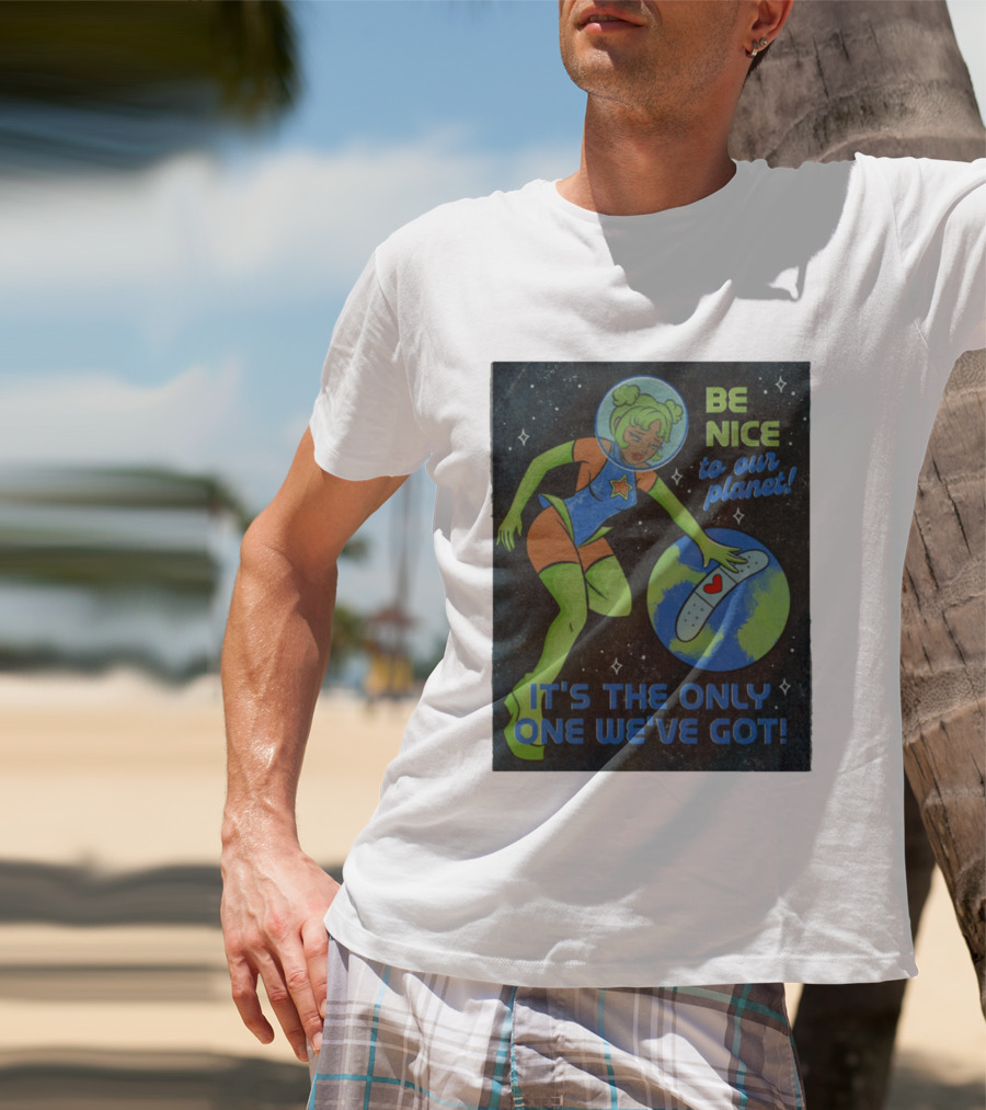 Tragic Girls Be Nice To Our Planet It's The Only One We've Got Space Girl Earth Healing T-Shirt