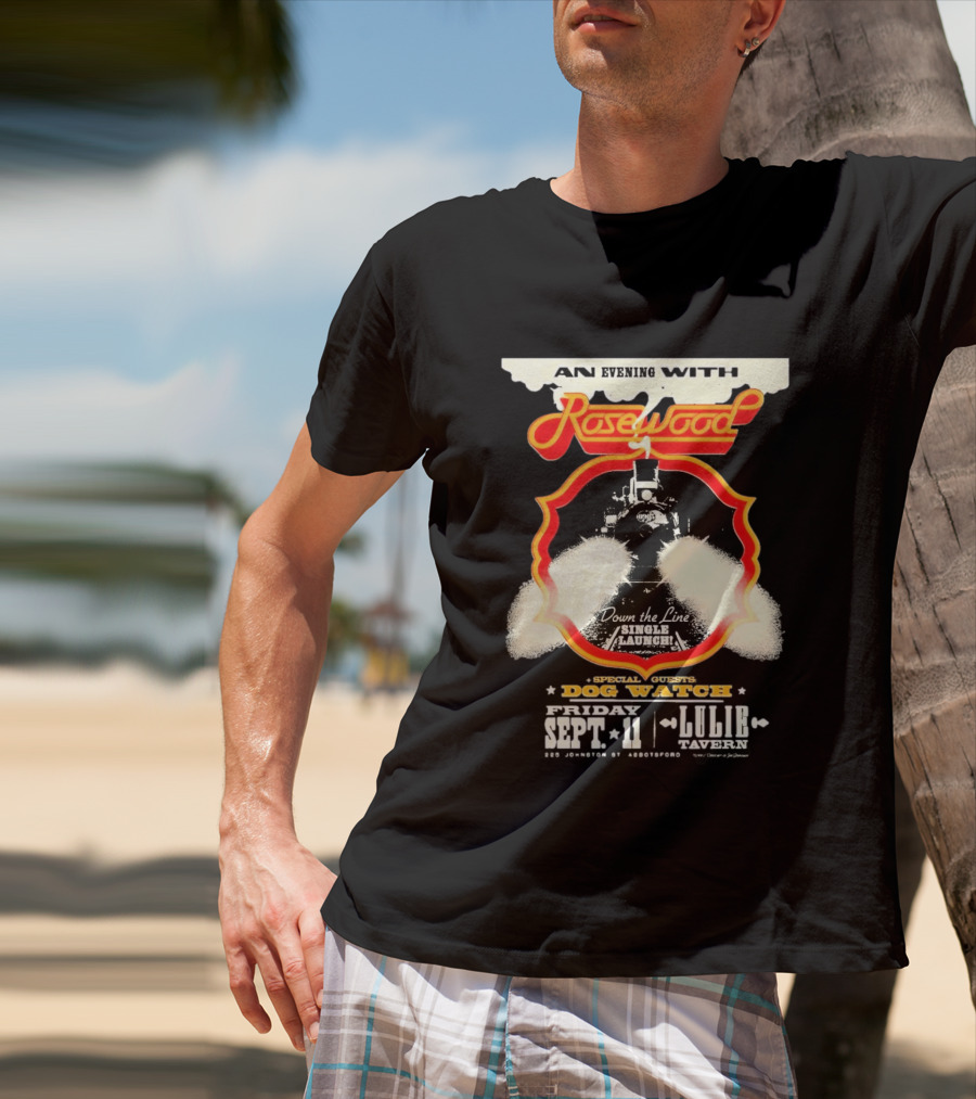 An Evening With Rosewood Down The Line Single Launch Sep 11 2026 Lulie Tavern Special Guest Dog T-Shirt