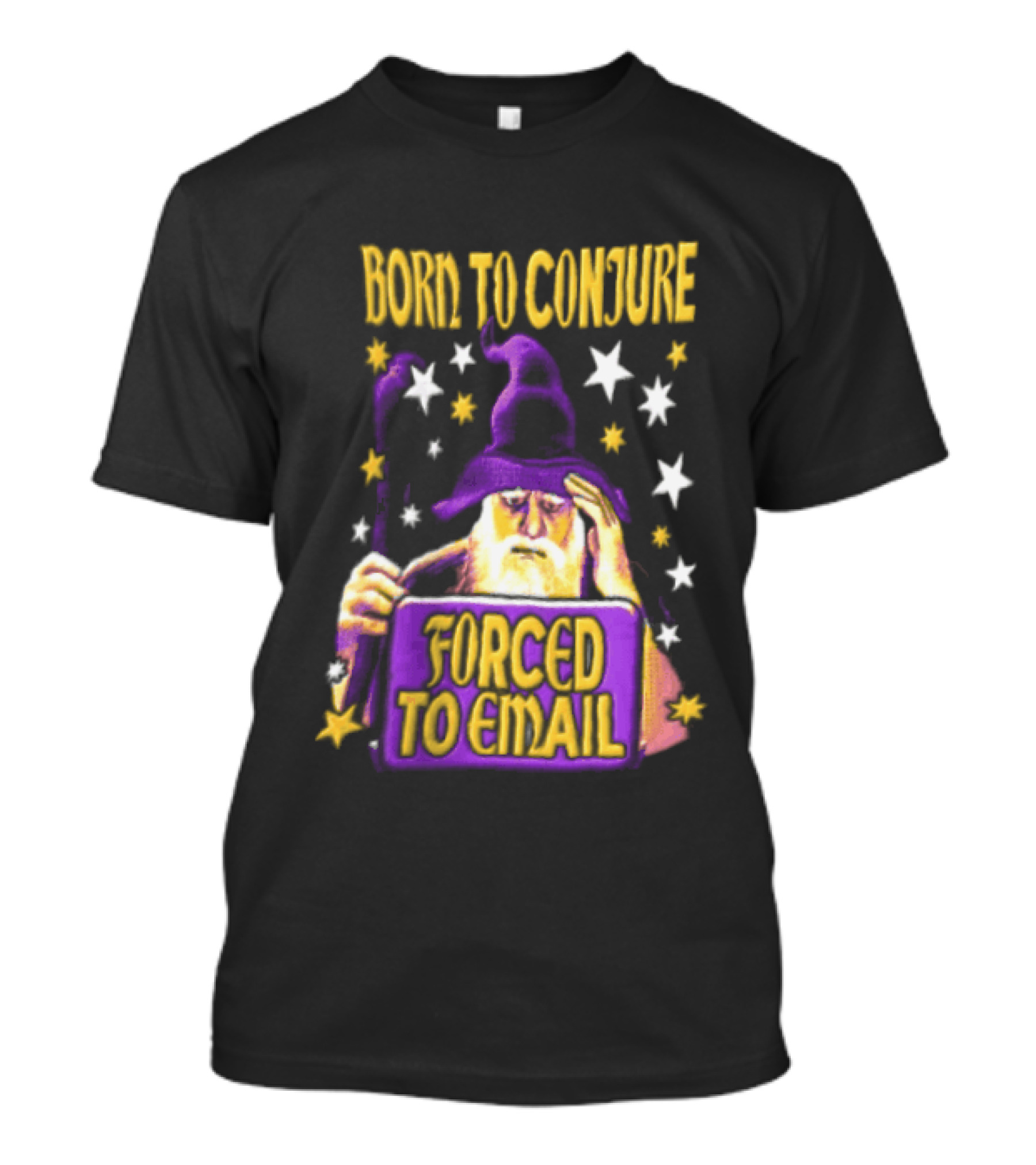 Wizard Born To Conjure Forced To Email Magic T-Shirt