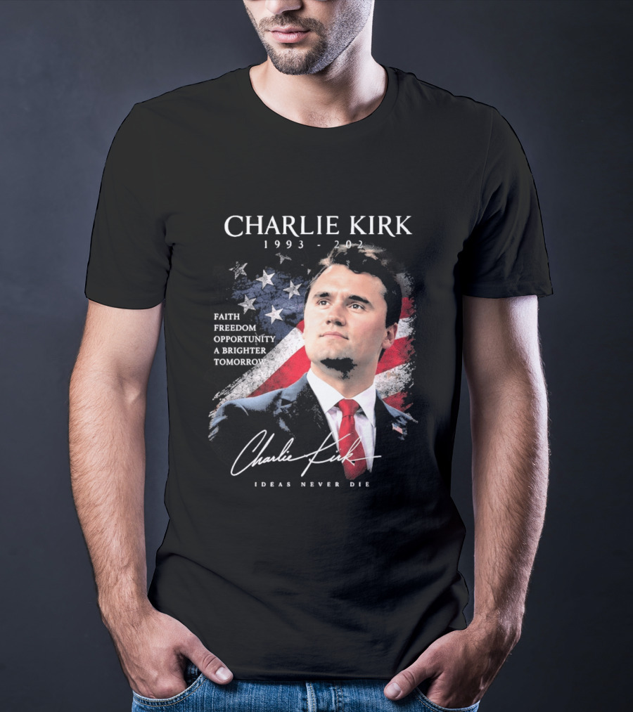 Charlie Kirk 1993 2025 Faith Freedom Opportunity Ideas Never Die T-Shirt