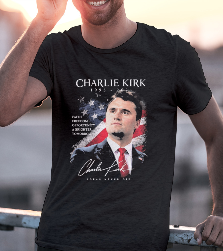 Charlie Kirk 1993 2025 Faith Freedom Opportunity Ideas Never Die T-Shirt